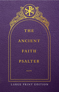 The Ancient Faith Psalter Large Print Edition - Large Print