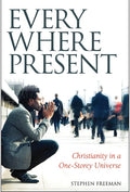 Everywhere Present: Christianity in a One-Storey Universe