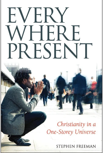Everywhere Present: Christianity in a One-Storey Universe