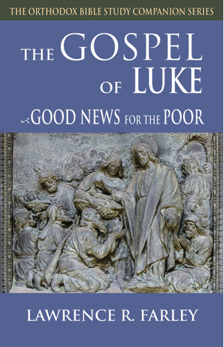 Gospel of Luke: Good News for the Poor (Orthodox Bible Study Companion)