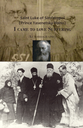 I came to love Suffering. Autobiography by St Luke of Simferopol