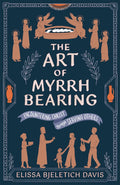 The Art of Myrrhbearing: Encountering Christ Through Serving Others