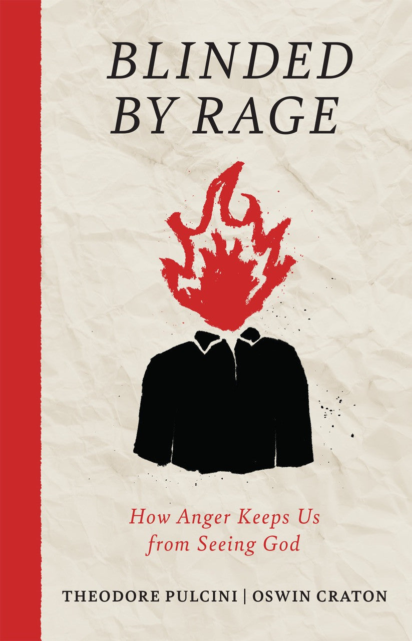 Blinded by Rage: How Anger Keeps Us from Seeing God