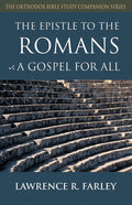 The Epistle to the Romans: A Gospel for All (Orthodox Bible Study Companion)