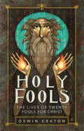 Holy Fools: The Lives of Twenty Fools for Christ