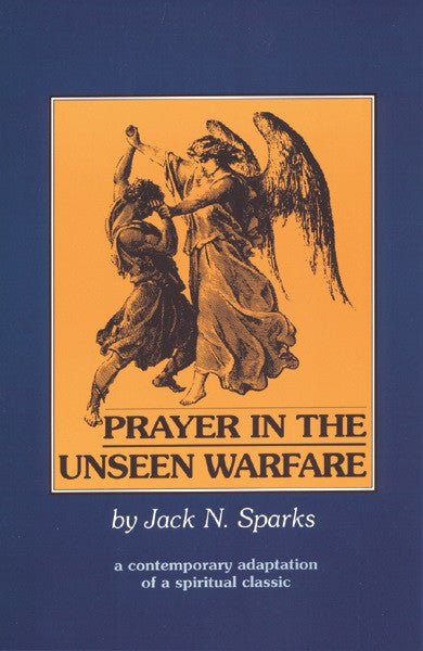 Prayer in the Unseen Warfare: A Contemporary Adaptation of a Spiritual Classic (Unseen Warfare)