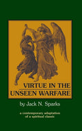 Virtue in the Unseen Warfare: A Contemporary Adaptation of a Spiritual Classic (Unseen Warfare)