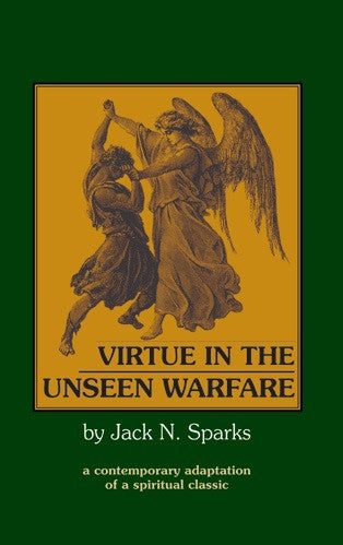 Virtue in the Unseen Warfare: A Contemporary Adaptation of a Spiritual Classic (Unseen Warfare)