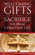 Welcoming Gifts: Sacrifice in the Bible and Christian Life